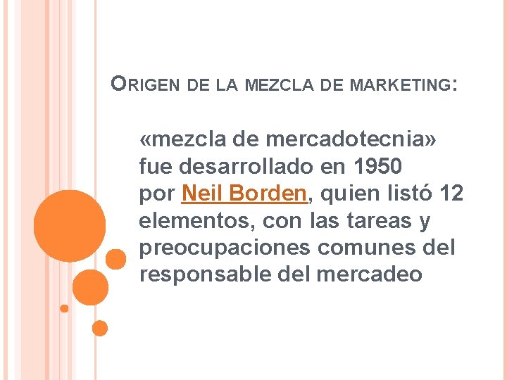 ORIGEN DE LA MEZCLA DE MARKETING: «mezcla de mercadotecnia» fue desarrollado en 1950 por