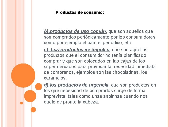 Productos de consumo: b). productos de uso común, que son aquellos que son comprados