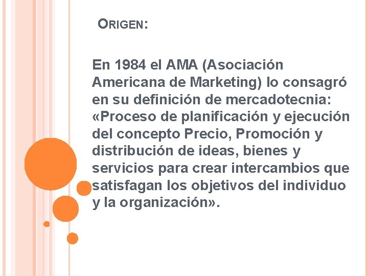 ORIGEN: En 1984 el AMA (Asociación Americana de Marketing) lo consagró en su definición