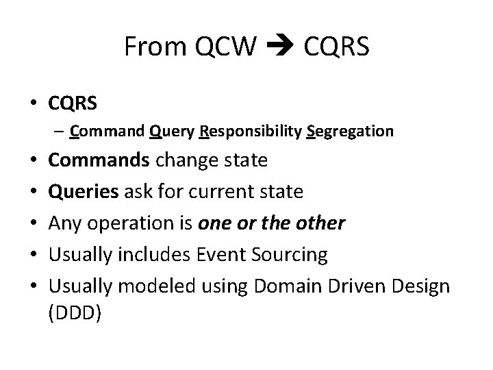 From QCW CQRS • CQRS – Command Query Responsibility Segregation • • • Commands From QCW CQRS • CQRS – Command Query Responsibility Segregation • • • Commands