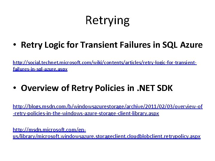 Retrying • Retry Logic for Transient Failures in SQL Azure http: //social. technet. microsoft. Retrying • Retry Logic for Transient Failures in SQL Azure http: //social. technet. microsoft.
