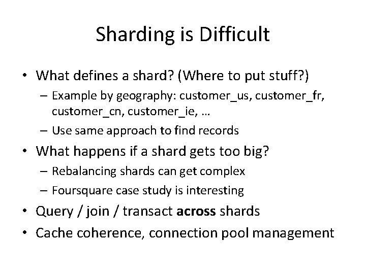Sharding is Difficult • What defines a shard? (Where to put stuff? ) – Sharding is Difficult • What defines a shard? (Where to put stuff? ) –
