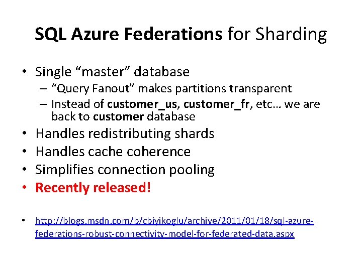 SQL Azure Federations for Sharding • Single “master” database – “Query Fanout” makes partitions SQL Azure Federations for Sharding • Single “master” database – “Query Fanout” makes partitions
