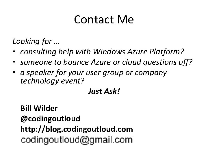 Contact Me Looking for … • consulting help with Windows Azure Platform? • someone Contact Me Looking for … • consulting help with Windows Azure Platform? • someone
