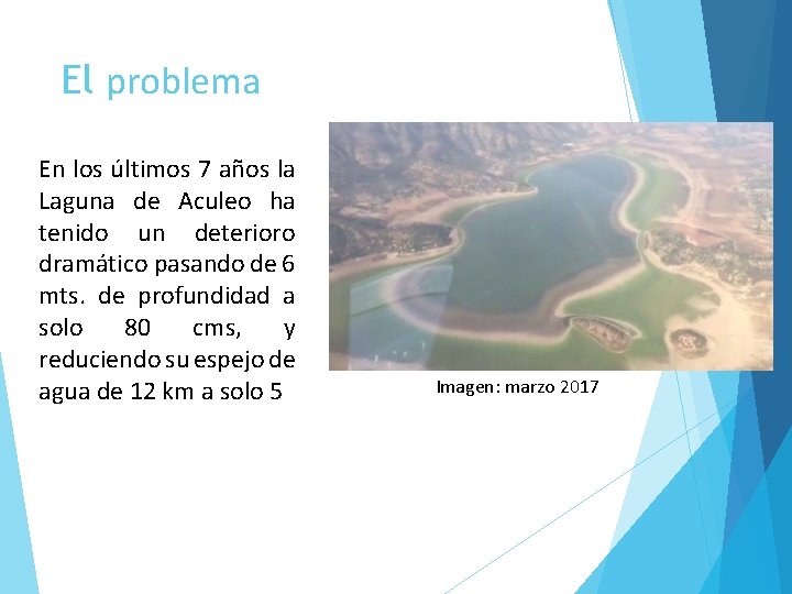 El problema En los últimos 7 años la Laguna de Aculeo ha tenido un