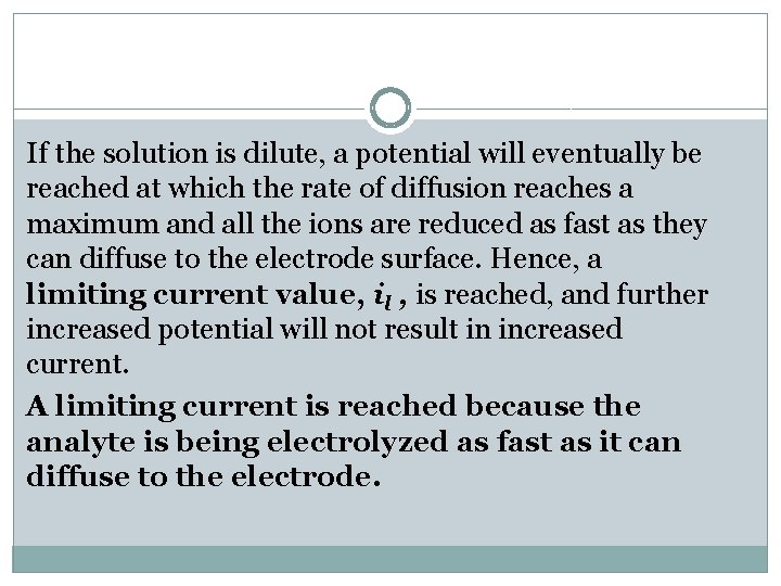 If the solution is dilute, a potential will eventually be reached at which the