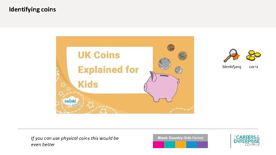 Identifying coins If you can use physical coins this would be even better 