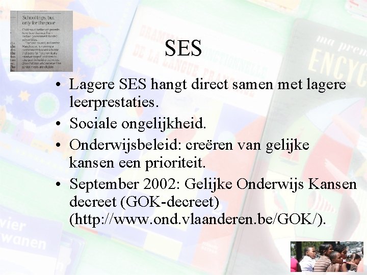 SES • Lagere SES hangt direct samen met lagere leerprestaties. • Sociale ongelijkheid. •