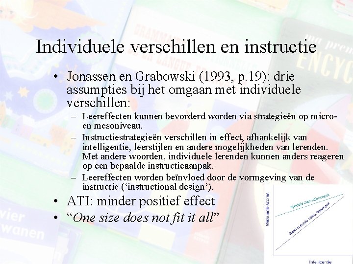 Individuele verschillen en instructie • Jonassen en Grabowski (1993, p. 19): drie assumpties bij