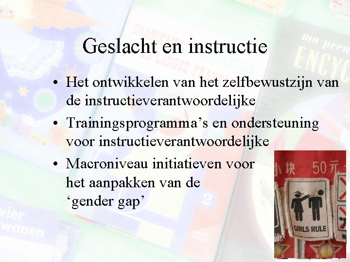 Geslacht en instructie • Het ontwikkelen van het zelfbewustzijn van de instructieverantwoordelijke • Trainingsprogramma’s