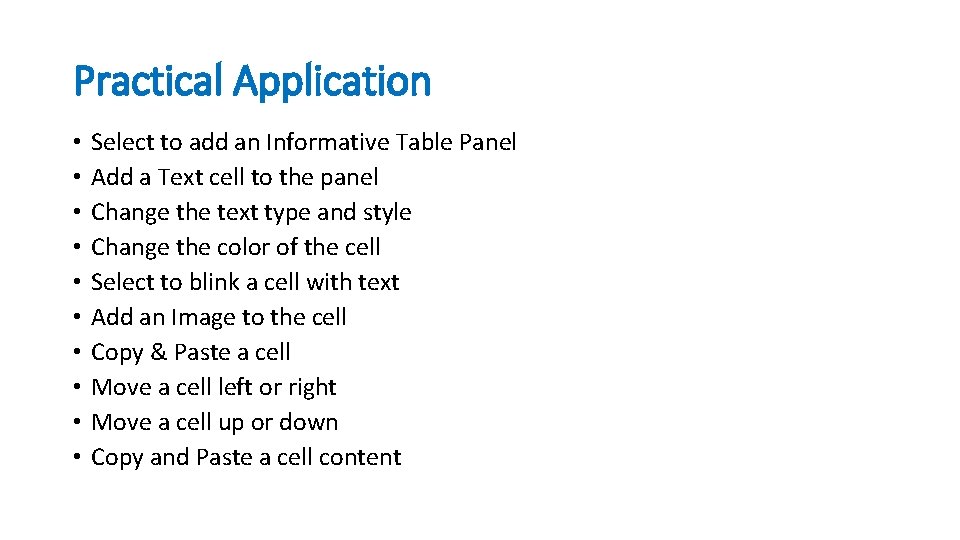 Practical Application • • • Select to add an Informative Table Panel Add a