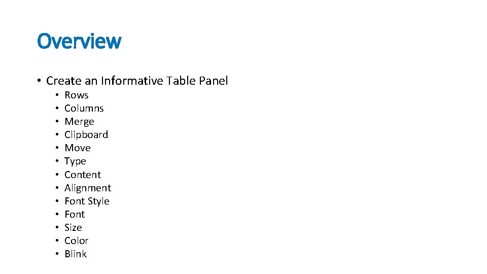 Overview • Create an Informative Table Panel • • • • Rows Columns Merge