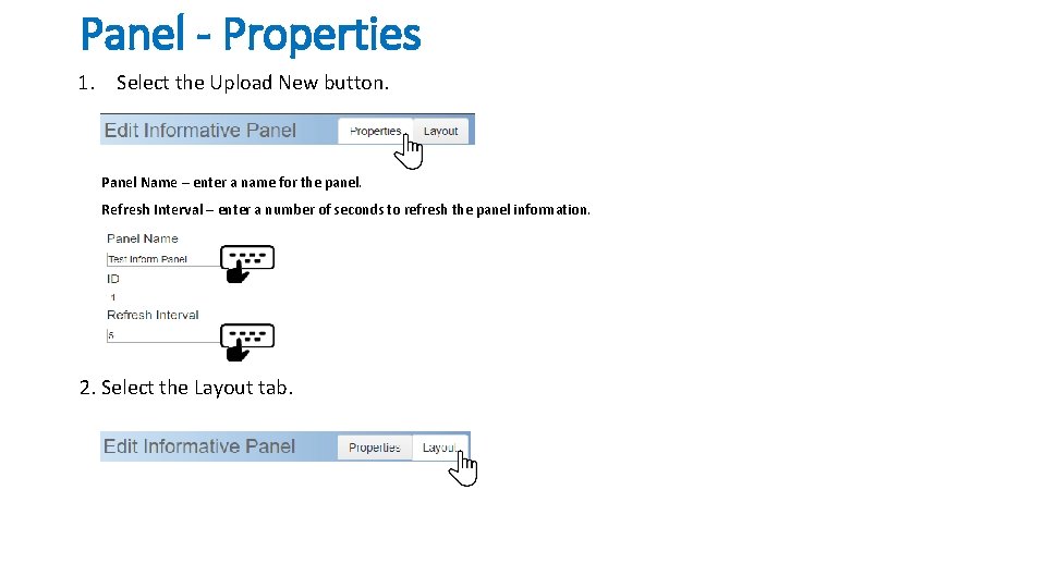 Panel - Properties 1. Select the Upload New button. Panel Name – enter a
