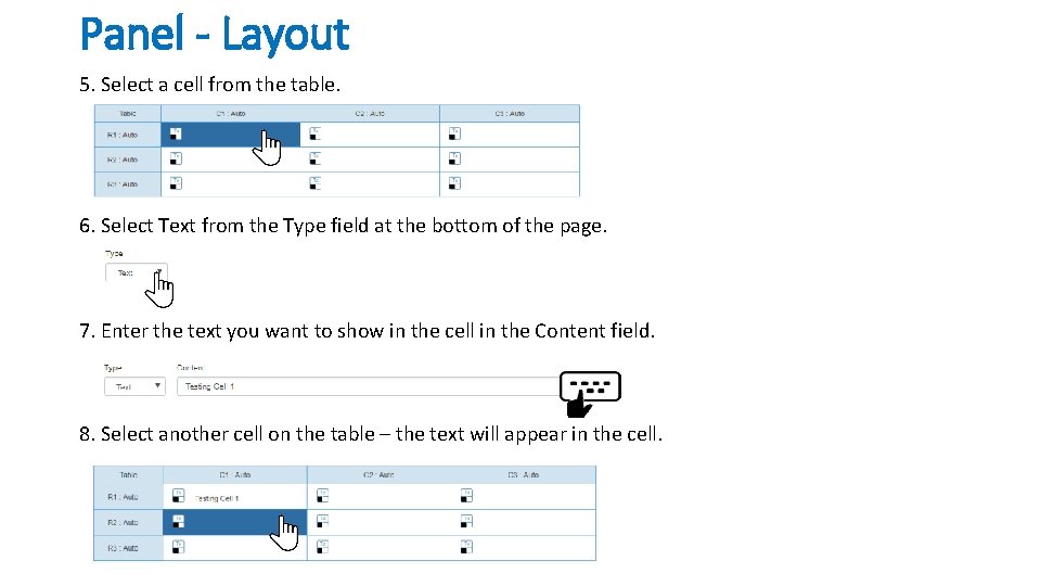 Panel - Layout 5. Select a cell from the table. 6. Select Text from