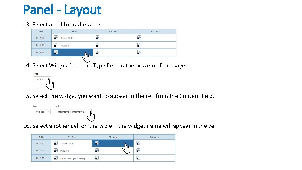 Panel - Layout 13. Select a cell from the table. 14. Select Widget from