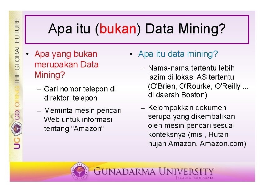 Apa itu (bukan) Data Mining? • Apa yang bukan merupakan Data Mining? – Cari