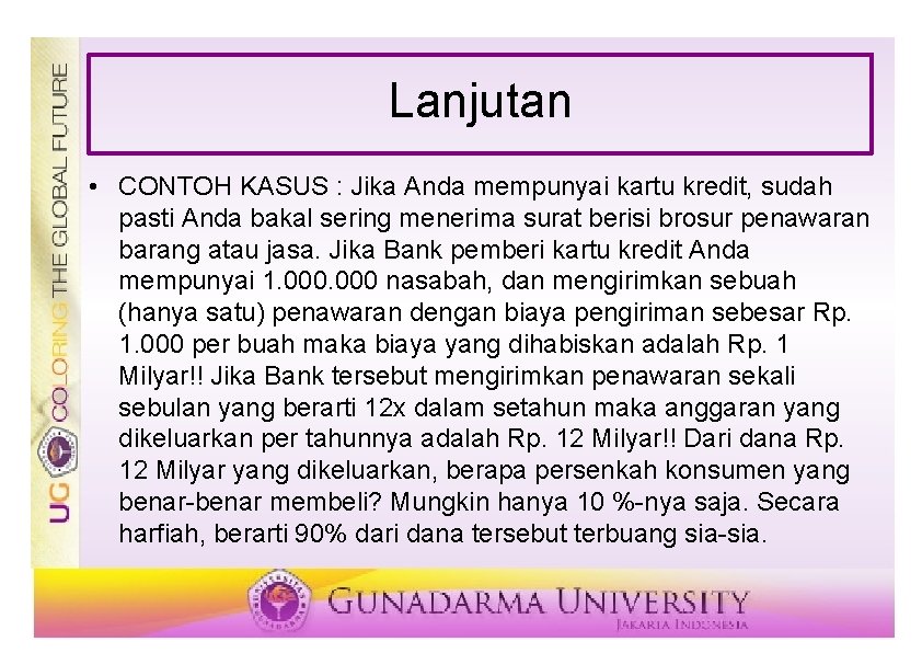 Lanjutan • CONTOH KASUS : Jika Anda mempunyai kartu kredit, sudah pasti Anda bakal