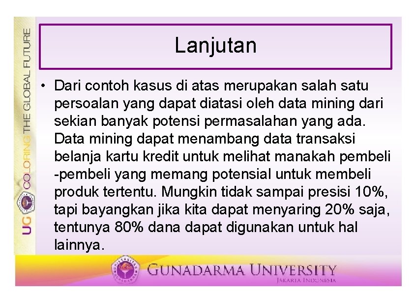 Lanjutan • Dari contoh kasus di atas merupakan salah satu persoalan yang dapat diatasi