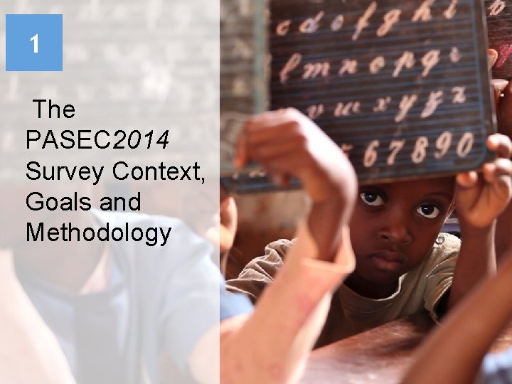 1 The PASEC 2014 Survey Context, Goals and Methodology 