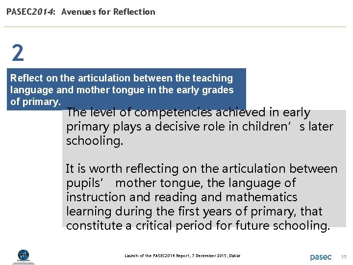 PASEC 2014: Avenues for Reflection 2 Reflect on the articulation between the teaching language