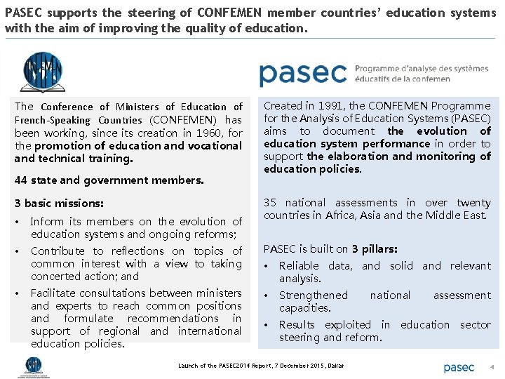 PASEC supports the steering of CONFEMEN member countries’ education systems with the aim of