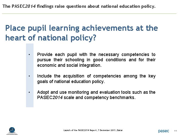 The PASEC 2014 findings raise questions about national education policy. Place pupil learning achievements