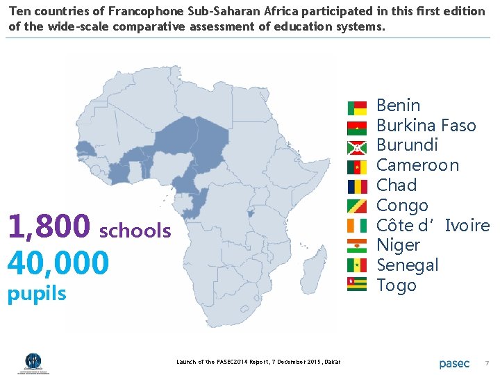 Ten countries of Francophone Sub-Saharan Africa participated in this first edition of the wide-scale