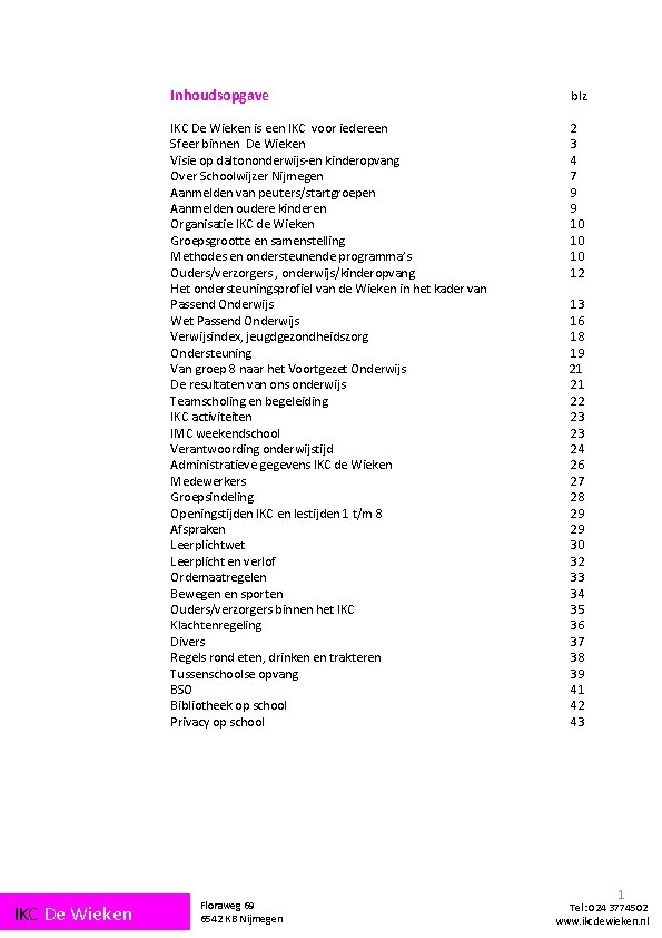IKC De Wieken Inhoudsopgave blz. IKC De Wieken is een IKC voor iedereen Sfeer