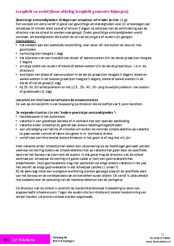 Leerplicht en verlof (bron: afdeling leerplicht gemeente Nijmegen) Gewichtige omstandigheden 10 dagen per schooljaar