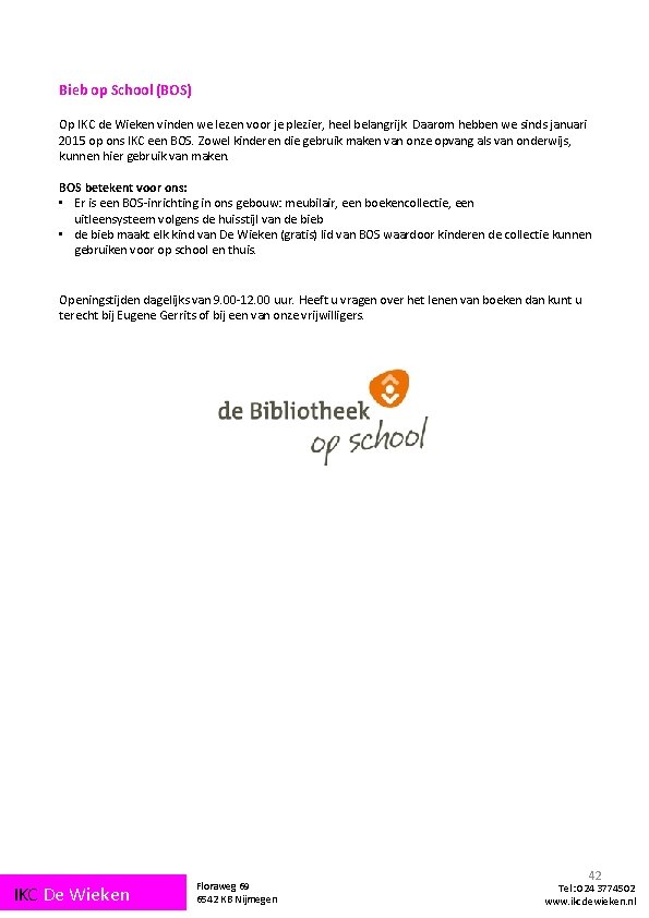 Bieb op School (BOS) Op IKC de Wieken vinden we lezen voor je plezier,