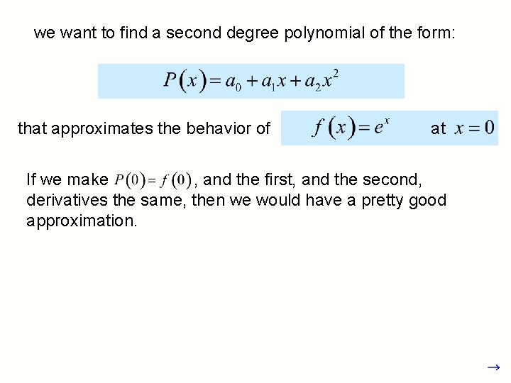 we want to find a second degree polynomial of the form: that approximates the we want to find a second degree polynomial of the form: that approximates the