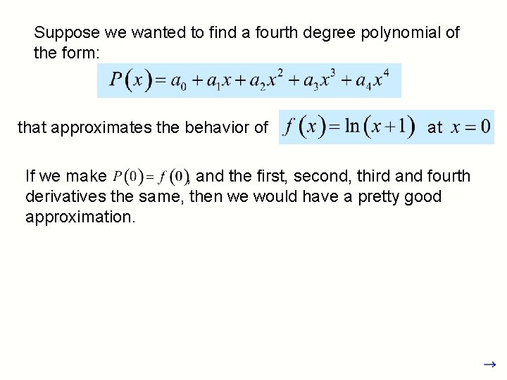 Suppose we wanted to find a fourth degree polynomial of the form: that approximates Suppose we wanted to find a fourth degree polynomial of the form: that approximates