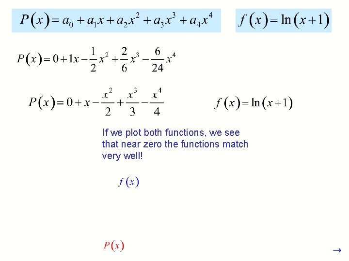 If we plot both functions, we see that near zero the functions match very If we plot both functions, we see that near zero the functions match very