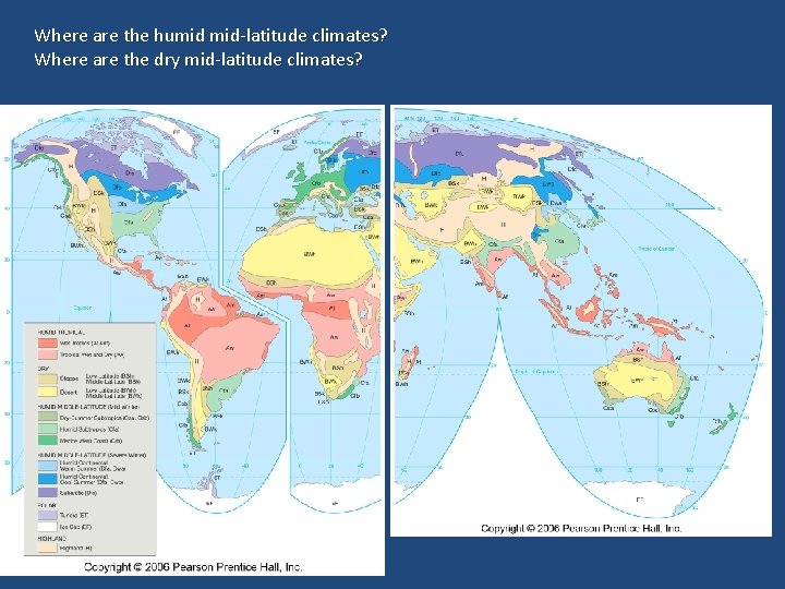 Where are the humid mid-latitude climates? Where are the dry mid-latitude climates? 
