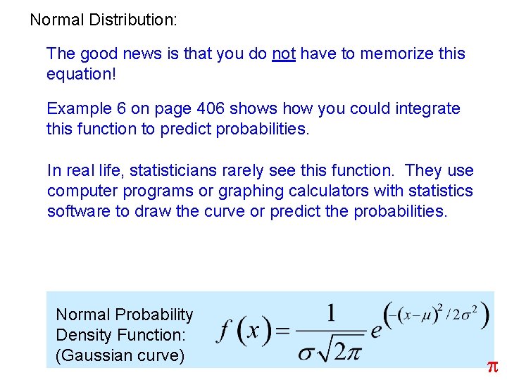 Normal Distribution: The good news is that you do not have to memorize this