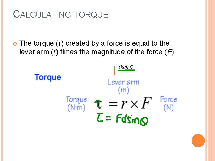 CALCULATING TORQUE The torque (τ) created by a force is equal to the lever