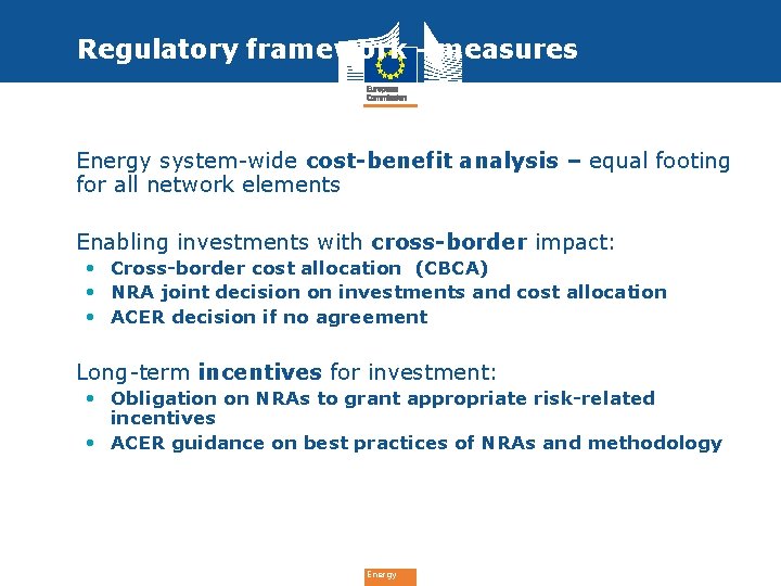 Regulatory framework - measures • Energy system-wide cost-benefit analysis – equal footing for all