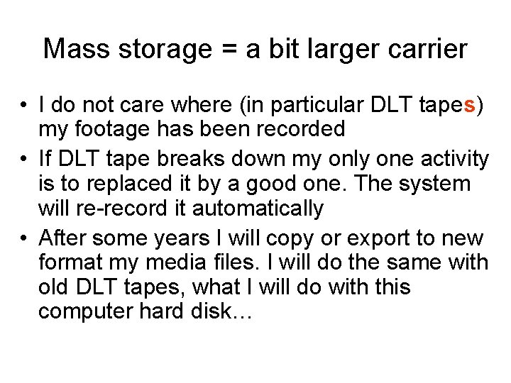 Mass storage = a bit larger carrier • I do not care where (in