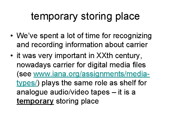 temporary storing place • We’ve spent a lot of time for recognizing and recording