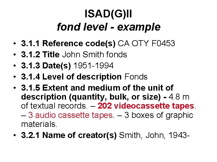 ISAD(G)II fond level - example • • • 3. 1. 1 Reference code(s) CA