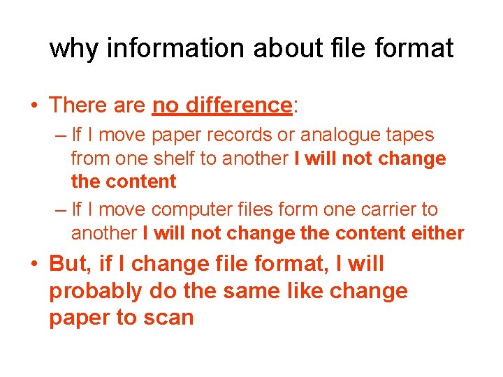 why information about file format • There are no difference: – If I move