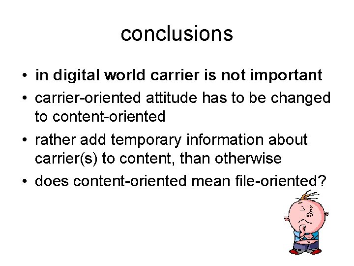 conclusions • in digital world carrier is not important • carrier-oriented attitude has to