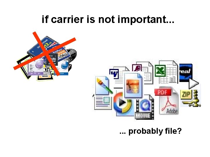if carrier is not important. . . probably file? 