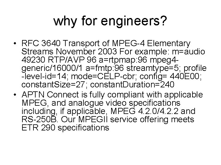 why for engineers? • RFC 3640 Transport of MPEG-4 Elementary Streams November 2003 For