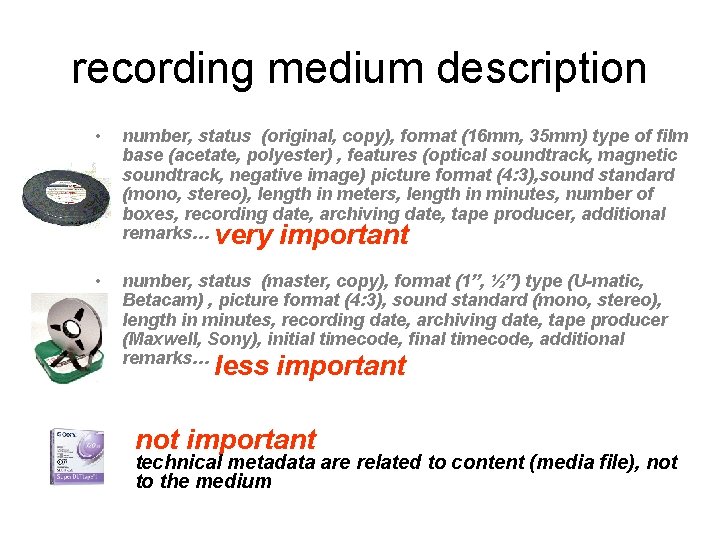 recording medium description • number, status (original, copy), format (16 mm, 35 mm) type