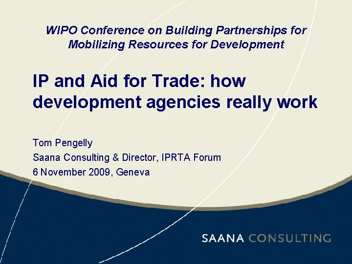 WIPO Conference on Building Partnerships for Mobilizing Resources for Development IP and Aid for