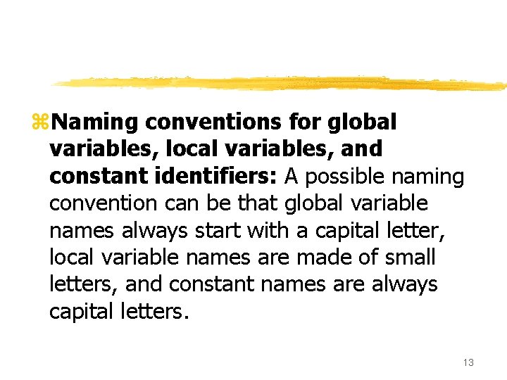 z. Naming conventions for global variables, local variables, and constant identifiers: A possible naming z. Naming conventions for global variables, local variables, and constant identifiers: A possible naming