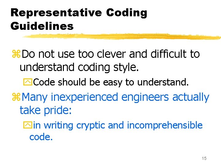 Representative Coding Guidelines z. Do not use too clever and difficult to understand coding Representative Coding Guidelines z. Do not use too clever and difficult to understand coding