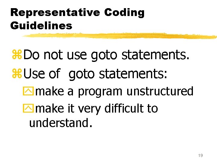 Representative Coding Guidelines z. Do not use goto statements. z. Use of goto statements: Representative Coding Guidelines z. Do not use goto statements. z. Use of goto statements: