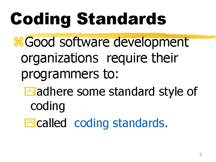 Coding Standards z. Good software development organizations require their programmers to: yadhere some standard Coding Standards z. Good software development organizations require their programmers to: yadhere some standard